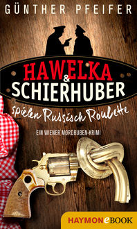 Hawelka & Schierhuber spielen Russisch Roulette, Günther Pfeifer