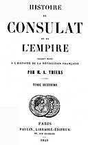 Histoire du Consulat et de l'Empire, (Vol. 08 / 20) faisant suite à l'Histoire de la Révolution Française, Adolphe Thiers