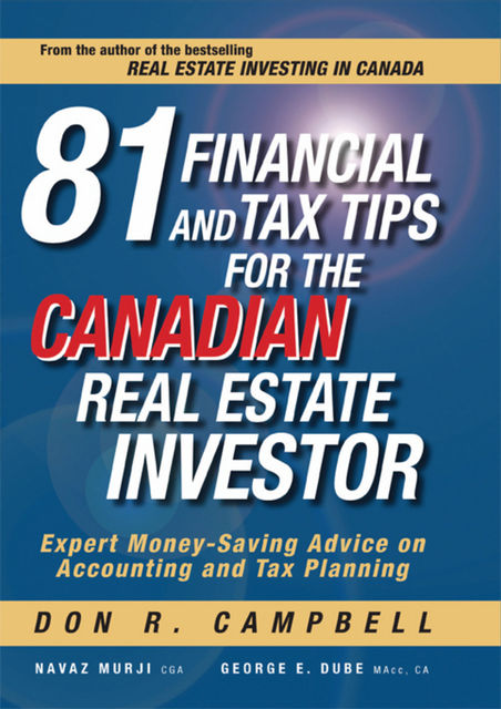81 Financial and Tax Tips for the Canadian Real Estate Investor, Don R.Campbell