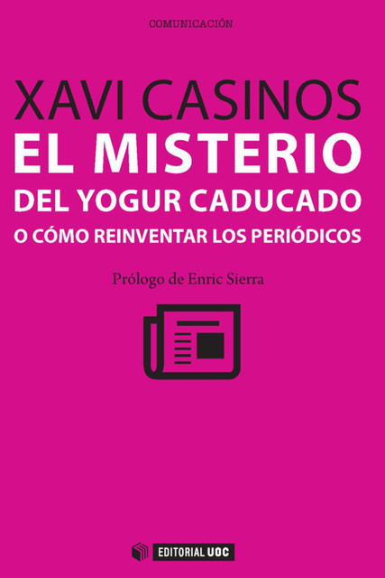 El misterio del yogur caducado o cómo reinventar los periódicos, Xavi Casinos Comas