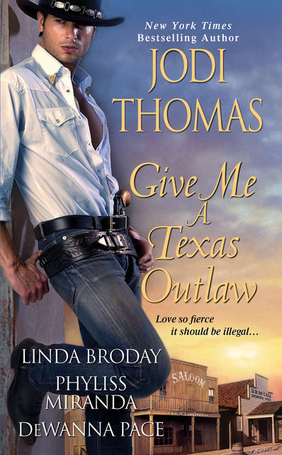 Give Me A Texas Outlaw, Jodi Thomas, Dewanna Pace, Linda Broday, Phyliss Miranda