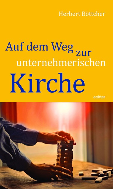 Auf dem Weg zur unternehmerischen Kirche, Herbert Böttcher
