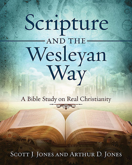 Scripture and the Wesleyan Way, Jones Scott, Arthur Jones