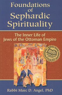 Foundations of Sephardic Spirituality, Rabbi Marc D. Angel