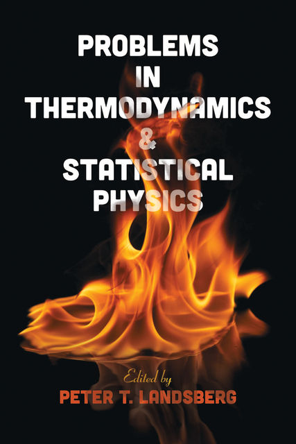 Problems in Thermodynamics and Statistical Physics, Peter T.Landsberg