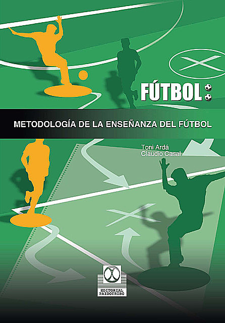 Metodología de la enseñanza del fútbol, Claudio A. Casal Sanjurjo, Toni Ardá Suárez