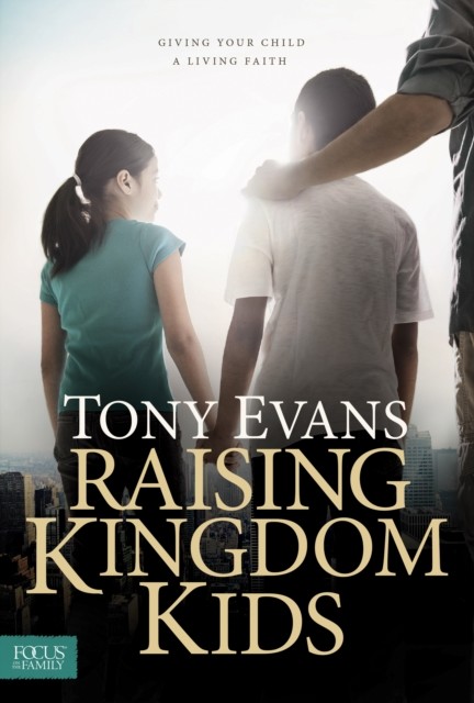 Raising Kingdom Kids, Tony Evans