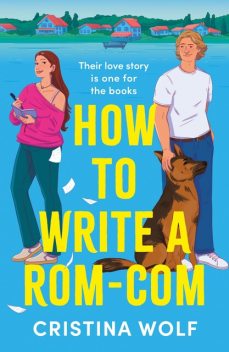 How to Write a Rom-Com, Cristina Wolf