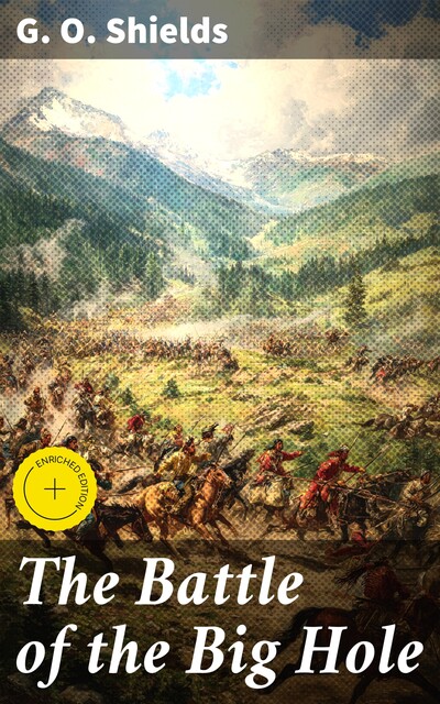The Battle of the Big Hole, G.O.Shields