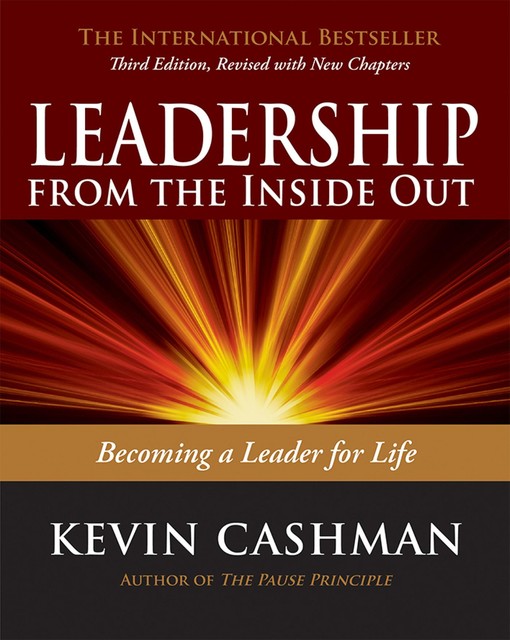 Leadership from the Inside Out, Kevin Cashman