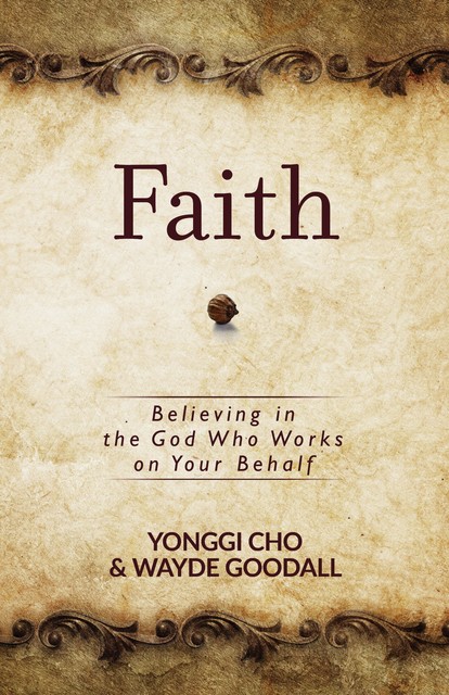 Faith, Wayde Goodall, Yonggi Cho