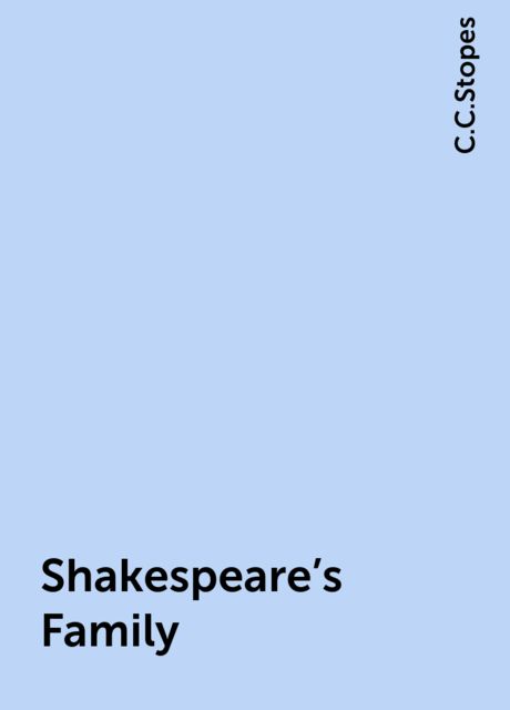 Shakespeare's Family, C.C.Stopes