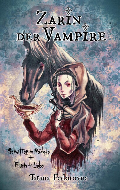 Zarin der Vampire. Schatten der Nächte + Fluch der Liebe: Verrat, Rache, wahre Geschichte und düstere Erotik, Tatana Fedorovna