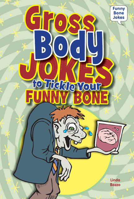 Gross Body Jokes to Tickle Your Funny Bone, Linda Bozzo
