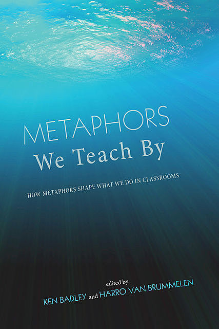 Metaphors We Teach By, Harro van Brummelen, Ken Badley
