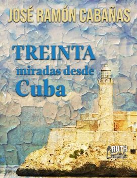 30 miradas desde Cuba, José Ramón Cabañas Rodríguez