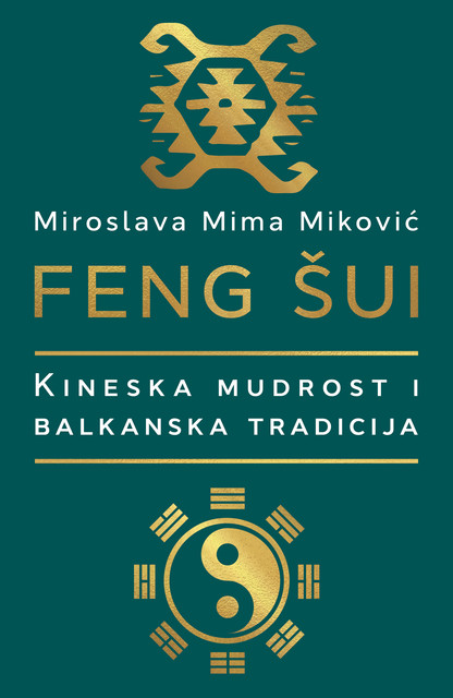 Feng šui: kineska mudrost i balkanska tradicija, Miroslava Mima Miković
