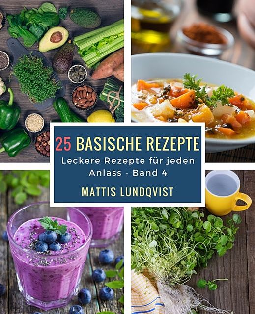 25 basische Rezepte, Mattis Lundqvist