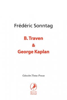 B. Traven & George Kaplan, Frédéric Sonntag