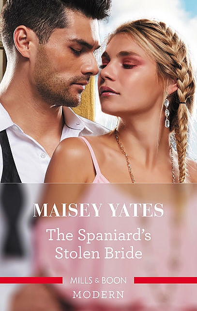 The Spaniard's Stolen Bride, Maisey Yates
