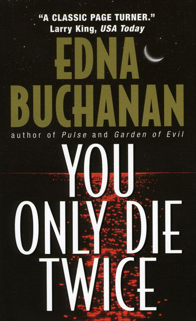 You Only Die Twice, Edna Buchanan
