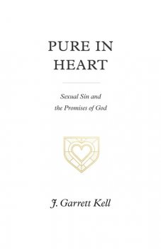 Pure in Heart, J. Garrett Kell