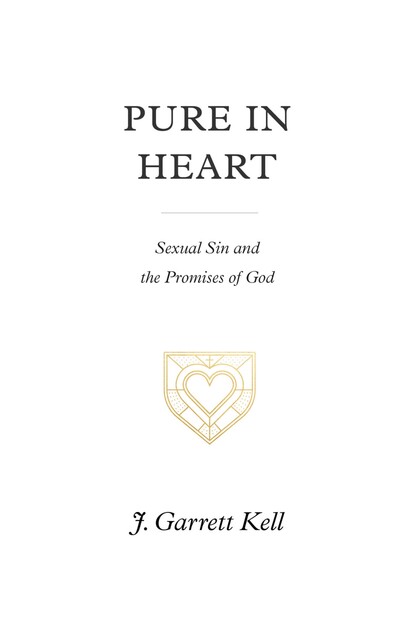 Pure in Heart, J. Garrett Kell