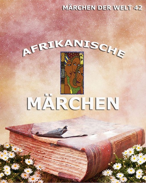 Afrikanische Märchen, Verschiedene Autoren