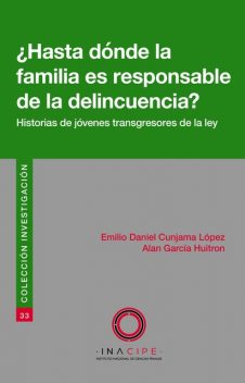 Hasta dónde la familia es responsable de la delincuencia, Alan García Huitrón, Emilio Daniel Cunjama López