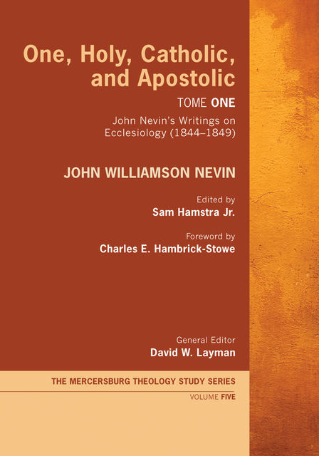 One, Holy, Catholic, and Apostolic, Tome 1, John Williamson Nevin