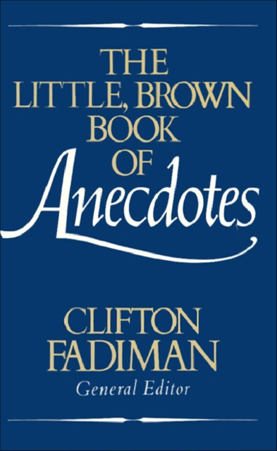 Little, Brown Book of Anecdotes, Clifton Fadiman