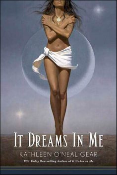 It Dreams In Me, Kathleen O'Neal Gear