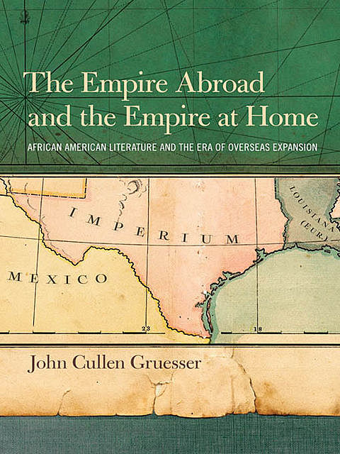 The Empire Abroad and the Empire at Home, John Cullen Gruesser