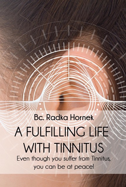 A Fulfilling Life with Tinnitus, Bc. Radka Hornek