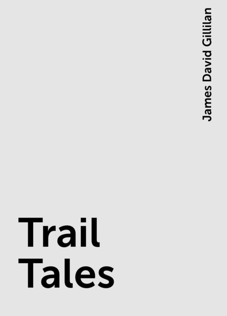 Trail Tales, James David Gillilan