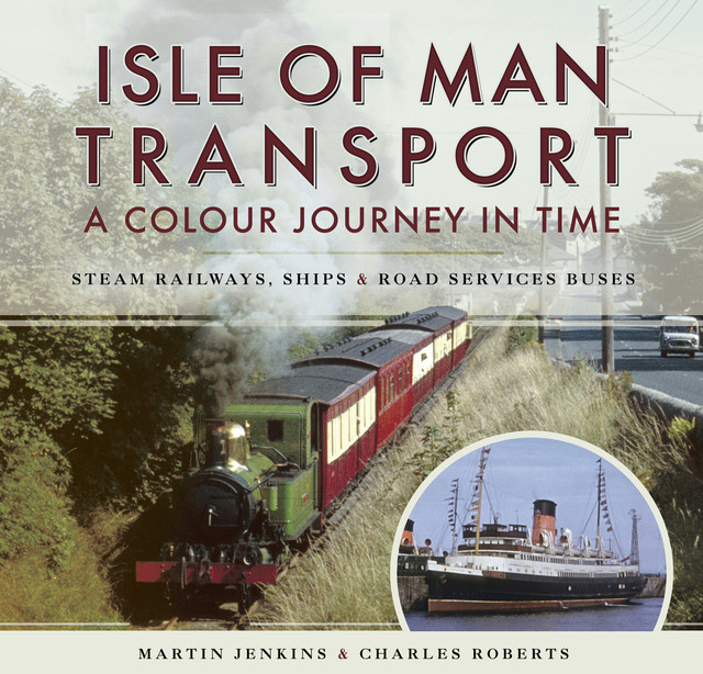 Isle of Man Transport: A Colour Journey in Time, Martin Jenkins