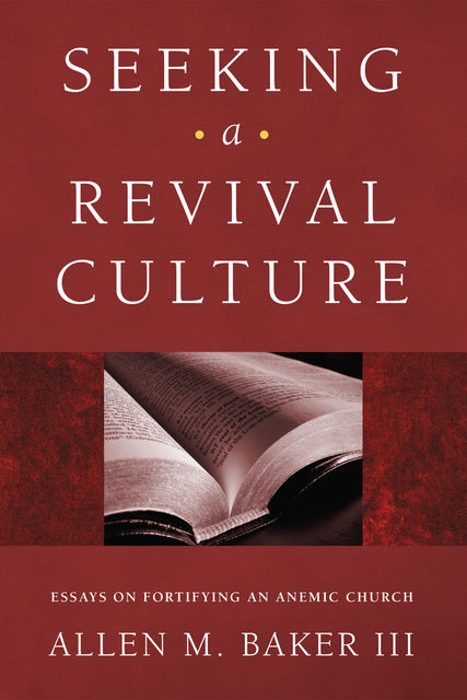 Seeking a Revival Culture, Allen M. Baker