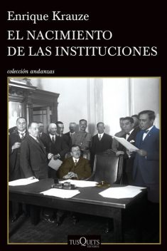 El nacimiento de las instituciones, Enrique Krauze