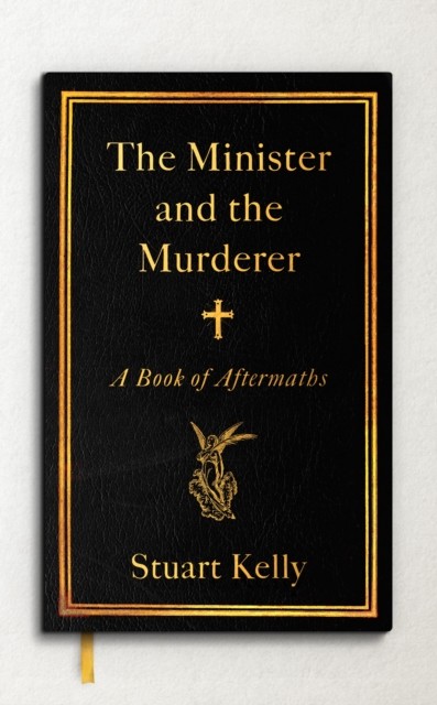 Minister and the Murderer, Stuart Kelly