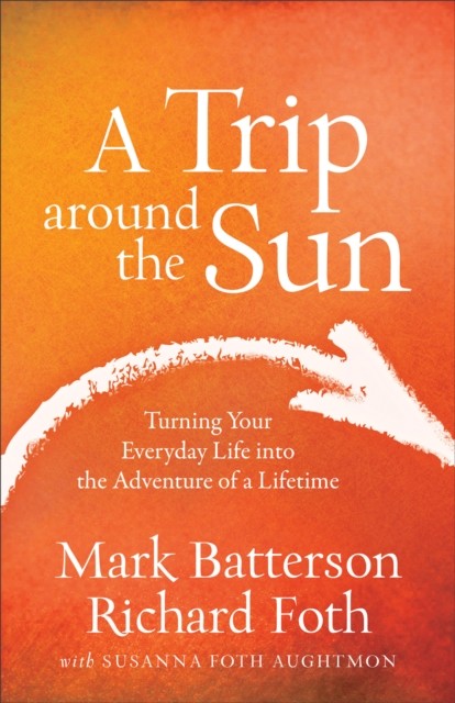 Trip around the Sun, Mark Batterson