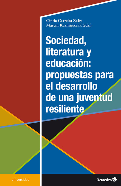 Sociedad, literatura y educación: propuestas para el desarrollo de una juventud resiliente, Cintia Carreira Zafra, Marcin Kazmierczak