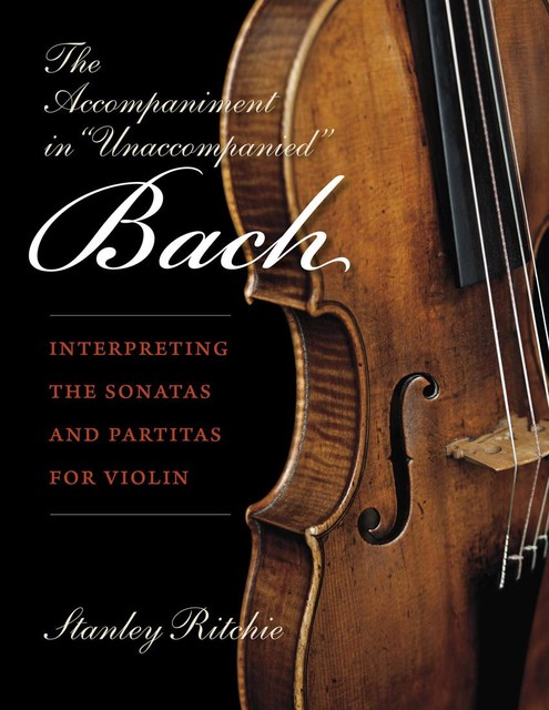 The Accompaniment in "Unaccompanied" Bach, Stanley Ritchie
