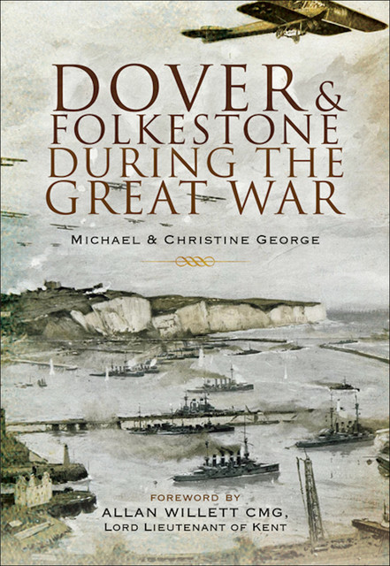 Dover and Folkestone During the Great War, Christine George