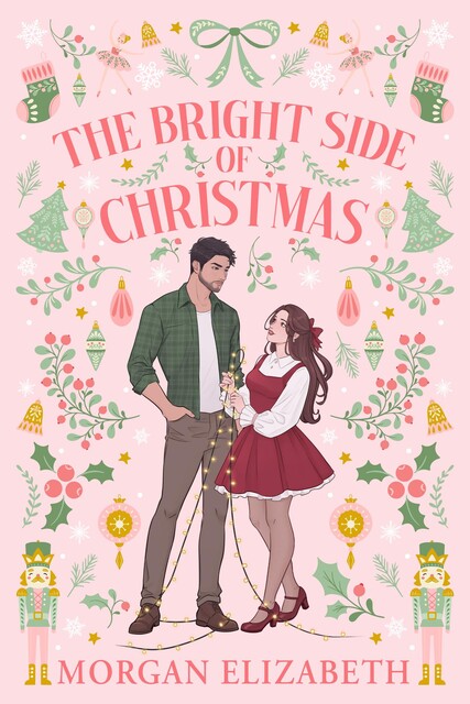 The Bright Side of Christmas: A Grumpy Sunshine Small Town Holiday Romance (Holly Ridge Book 1), Elizabeth Morgan