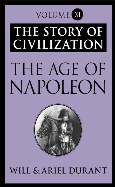 The Age of Napoleon – The Story of Civilization 11, Will Durant