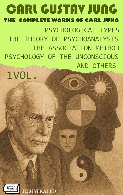 The Complete Works of Carl Jung. Vol.1. Illustrated, Carl Gustav Jung
