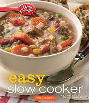 Betty Crocker: Easy Slow Cooker Recipes, Betty Crocker