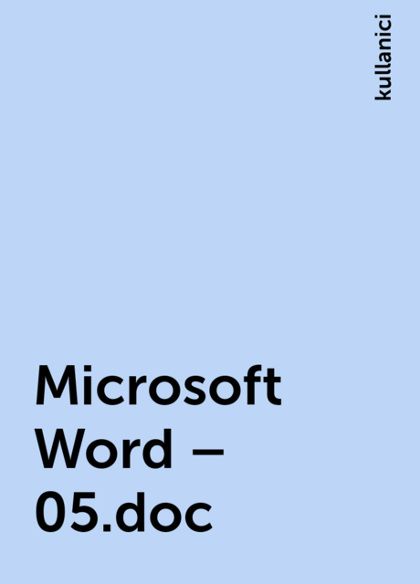 Microsoft Word – 05.doc, kullanici