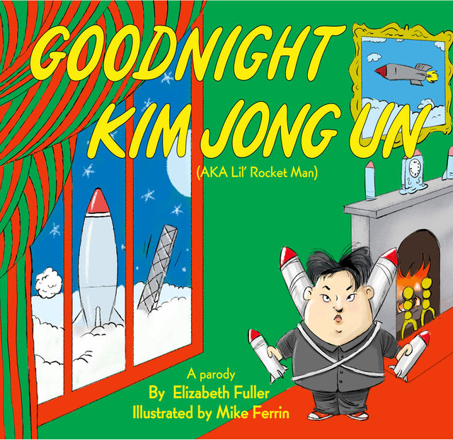 Goodnight Kim Jong Un, Elizabeth Fuller, Mike Ferrin