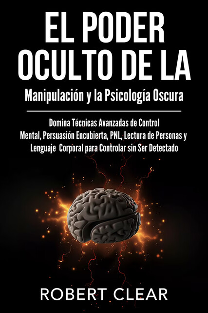 El Poder Oculto de la Manipulación y la Psicología Oscura, Robert Clear